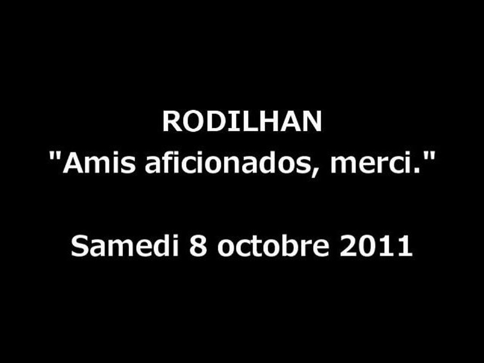 RODILHAN : Graines de torero - Amis aficionados, merci à vous tous, merci.