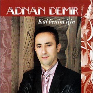 ADNAN DEMİR-KAL BENİM İÇİN
