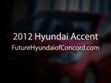 Future Hyundai in Concord 2012 Hyundai Accent