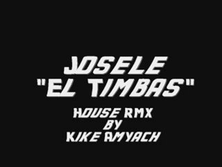 Josele "El Timbas" Remix Oficial House by Kike Amyach RMX