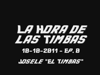 La Hora de las Timbas EP. 0 - Broma Josele "El Timbas" 10-10-2011