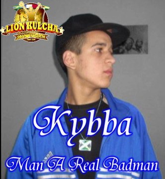 Kybba - Man A Real Badman Dubplate ( Lion Kulcha Sound )