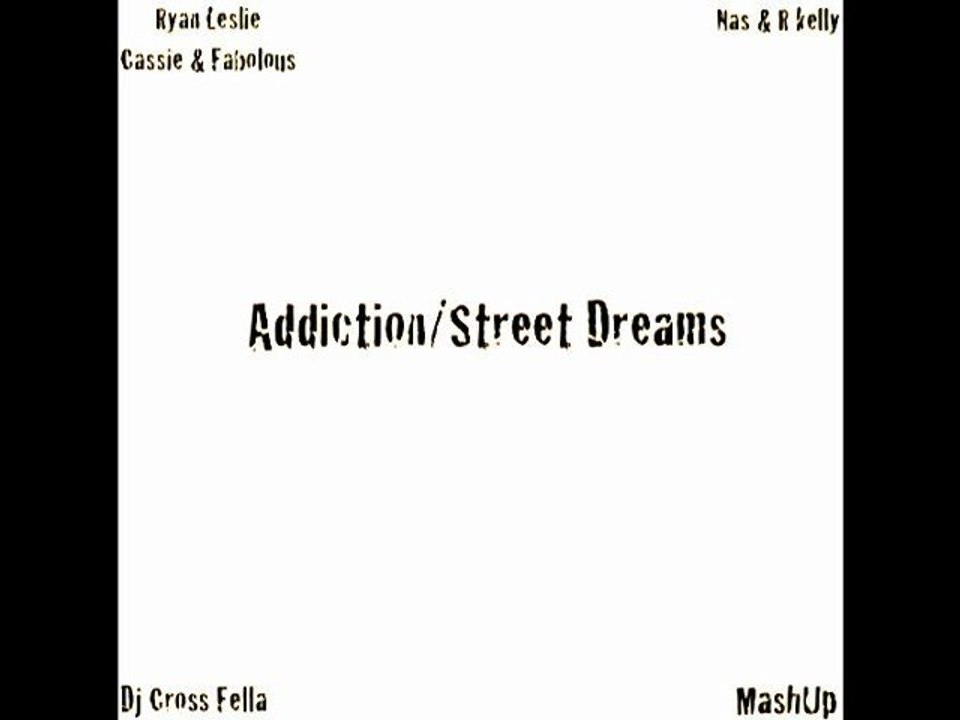 Ryan Leslie vs Nas: Addiction/Street Dreams (Dj Cross Fella Mashup)