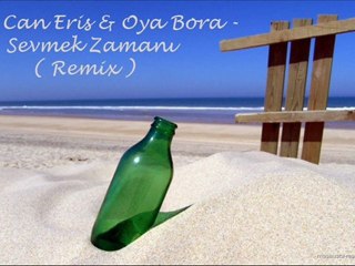 Dj Can Eriş & Oya Bora - Sevmek Zamanı (Remix)
