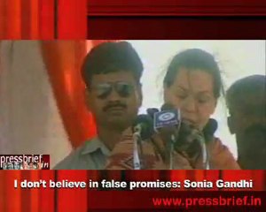 I don’t believe in false promises- Sonia Gandhi