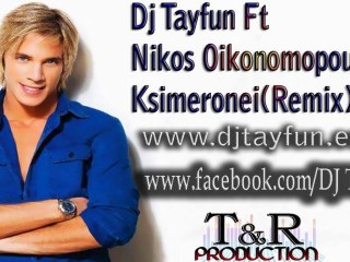 Dj Tayfun Ft.Nikos Oikonomopoulos - Ksimeronei(Remix) www.djtayfun.eu