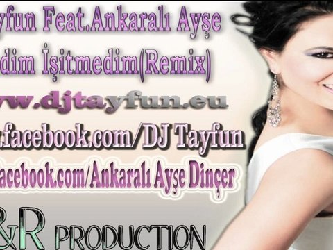Dj Tayfun Ft.Ankarali Ayse - Efendim Isitmedim(Remix) djtayfun.eu