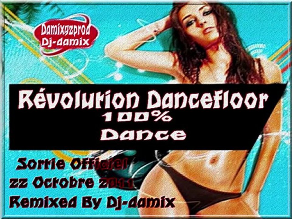 Dj-damix Single La révolution Dancefloor 2011 - 2012 Sortie le 22.10.2011 (Mix electro ) . HQ