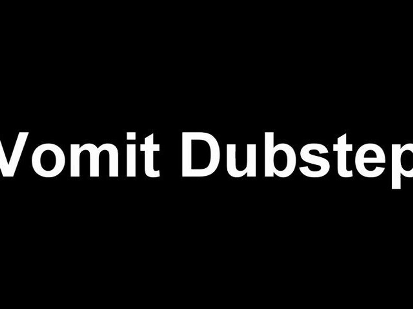 ⁣Vomit Dubstep