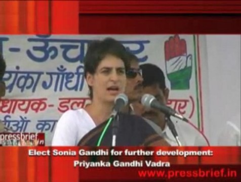 Elect Sonia Gandhi for further development- Priyanka Gandhi Vadra