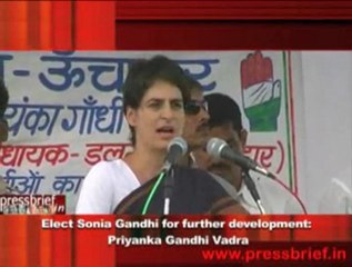Elect Sonia Gandhi for further development-  Priyanka Gandhi Vadra
