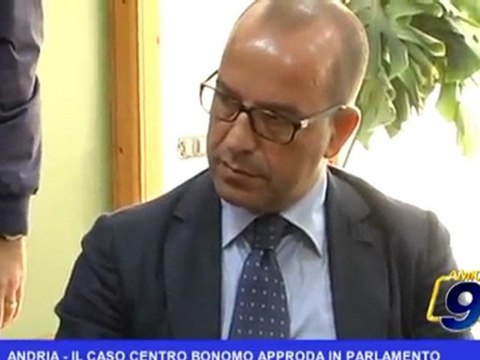 Andria | Il caso Centro Bonomo approda in Parlamento