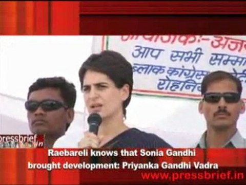 Raebareli knows that Sonia Gandhi brought development- Priyanka Gandhi Vadra
