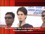 Election is the time to decide your future-  Priyanka Gandhi Vadra