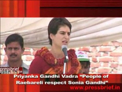 Priyanka Gandhi Vadra “People of Raebareli respect Sonia Gandhi”