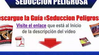 Como ligar a una mujer - seducción peligrosa por guillermo palomo y la estrategia de la seduccion