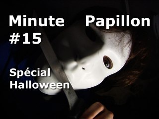 Minute Papillon #15 Spécial "Halloween"