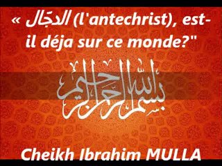 N°29_1/2 : (l'antechrist) est-il déja sur ce monde {Cheikh Ibrahim MULLA}