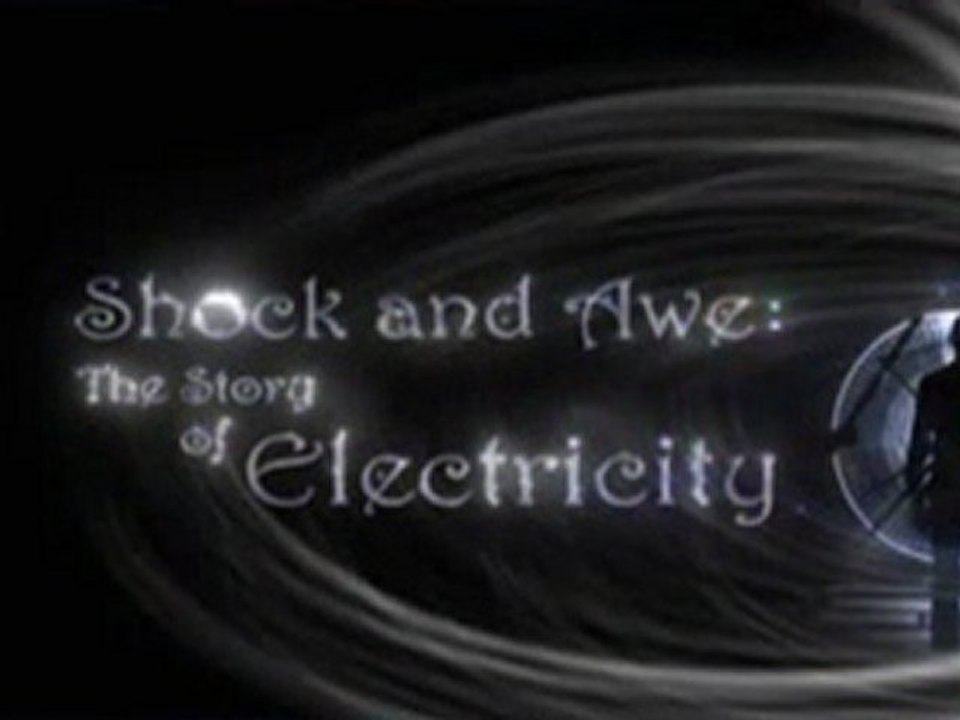Shock and Awe: The Story of Electricity - Revelations and Revolutions