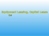 Equipment Leasing, Capital Lease