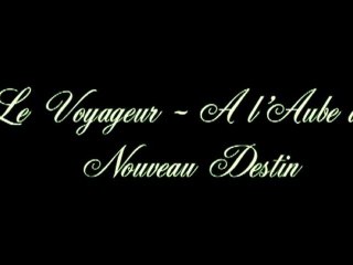 "Le Voyageur - A L'Aube d'un Nouveau Destin" Bande Annonce 2 .