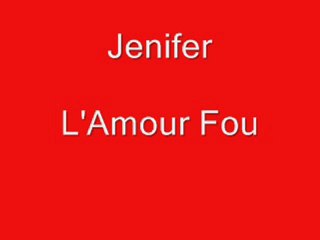 L'Amour Fou Jenifer