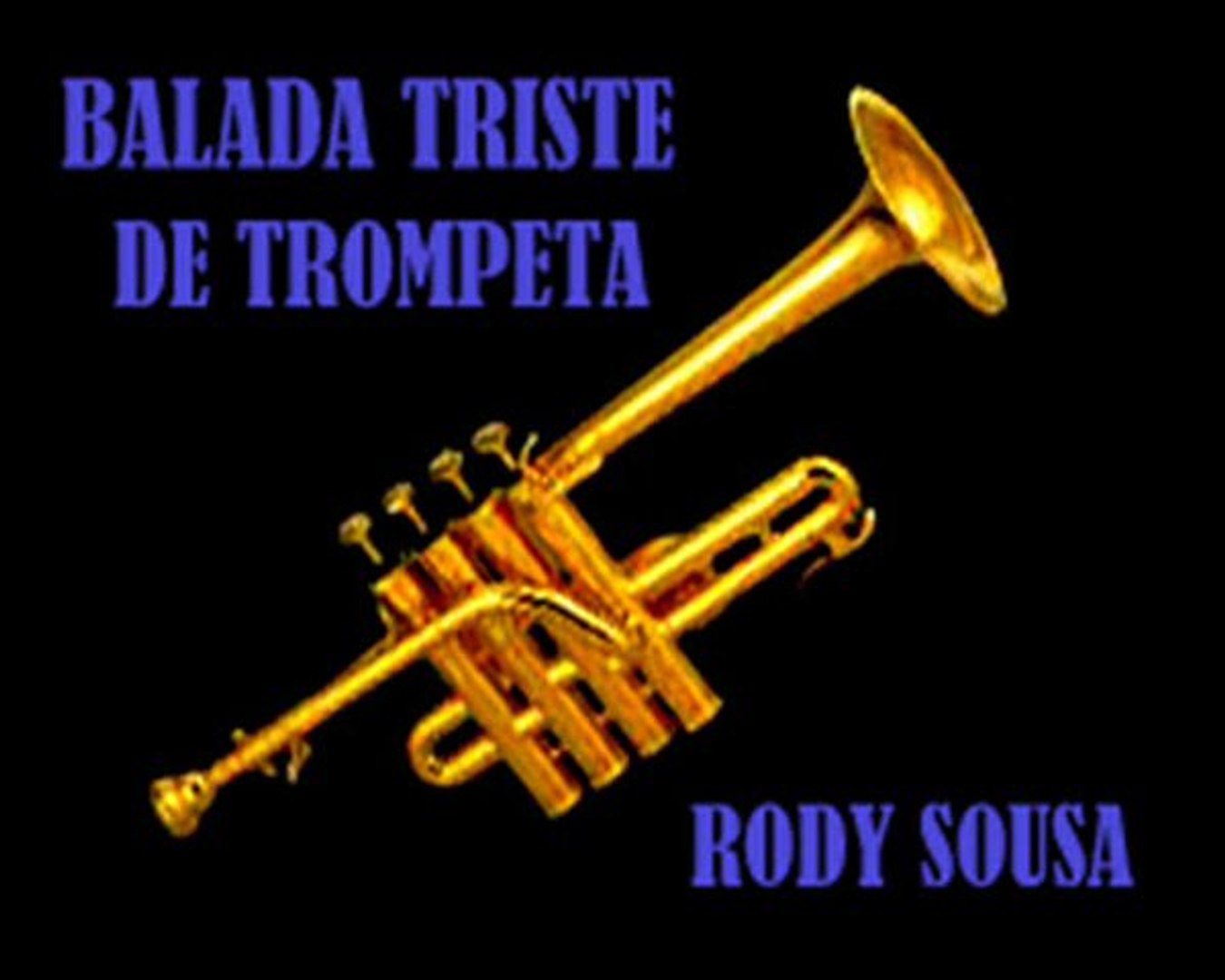 BALADA TRISTE DE TROMPETA - RODY SOUSA - Vídeo Dailymotion