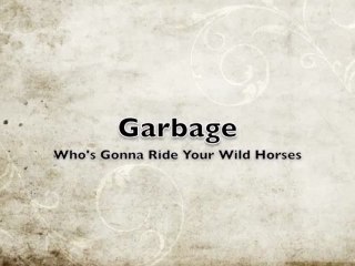Garbage - Whos Gonna Ride Your Wild Horses (U2 Cover)