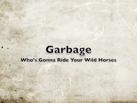 Garbage - Whos Gonna Ride Your Wild Horses (U2 Cover)