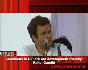 Conditions in U.P are not development friendly- Rahul Gandhi