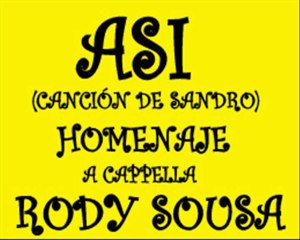 ASÍ - RODY SOUSA - HOMENAJE A CAPPELLA (CANCIÓN DE SANDRO)