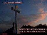 Śpieszmy się kochać ludzi tak szybko odchodzą