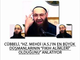 Cübbeli Hz. Mehdi’nin en büyük düşmanları fıkıh alimleri olacak