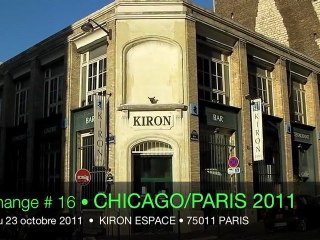 Échange CHICAGO / PARIS, Kiron-Espace, le 23 octobre 2011