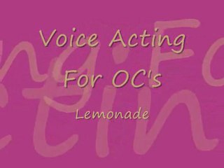 Voice Acting For OC's - Lemonade