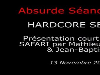 Absurde Séance Paris - HARDCORE SEANCE - Présentation court métrage SAFARI par Mathieu Berthon & Jean-Baptiste