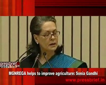 MGNREGA helps to improve agriculture Sonia Gandhi