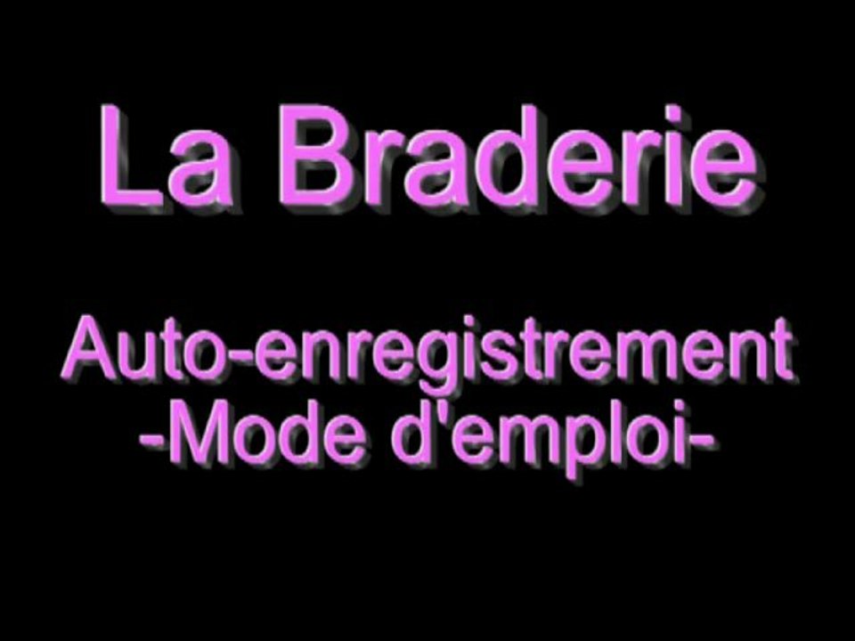 Mode d'emploi Braderie (auto-enregistrement)