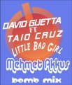 David Guetta Ft Taio cruz - Little Bad Girl(Mehmet Akkus Bomb Mix)