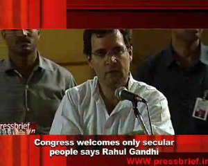 Congress welcomes only secular people says Rahul Gandhi