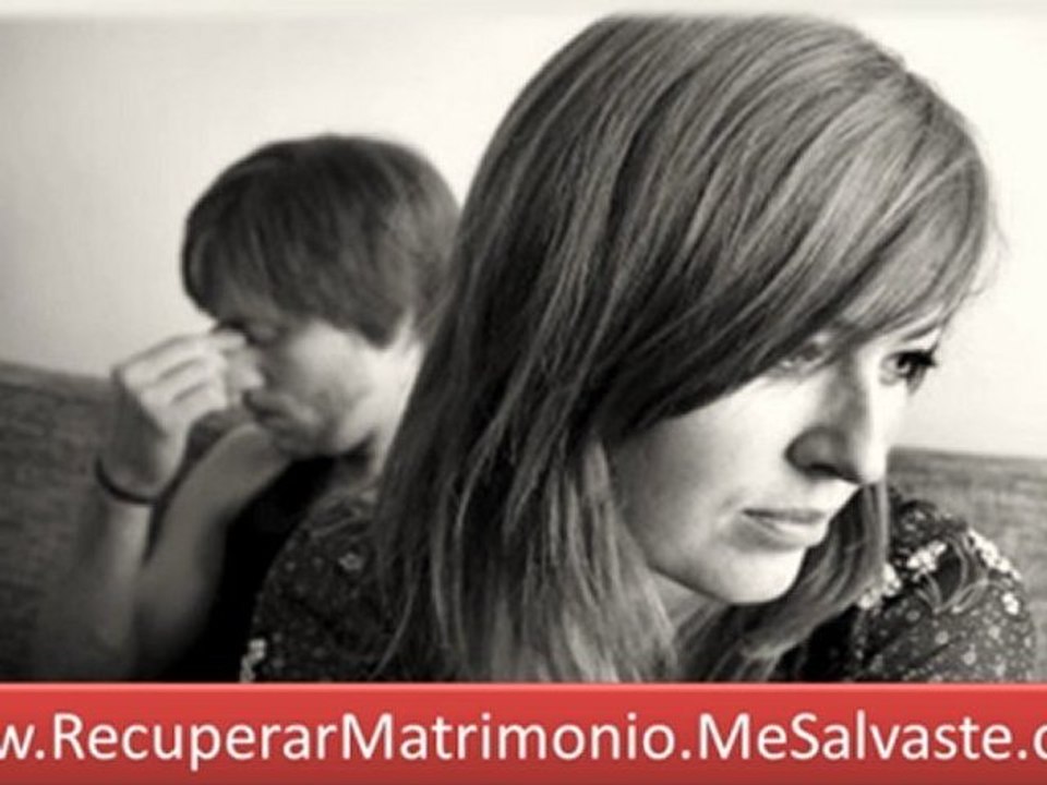 Como recuperar a mi pareja - recuperar matrimonio roto