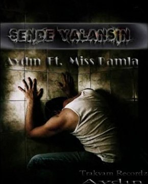 Aydın Ft. Miss Damla ( Sende Yalansın )