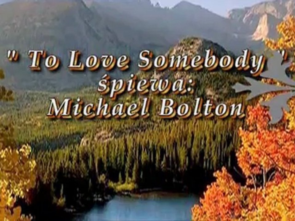 To Love somebody