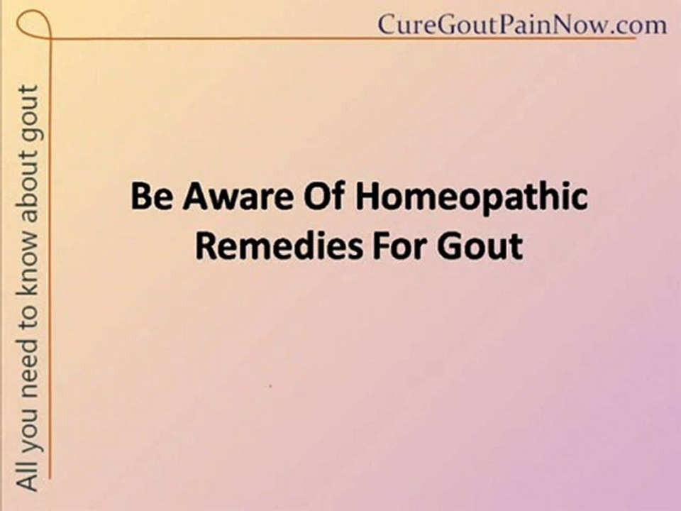 Be Aware Of Homeopathic Remedies For Gout