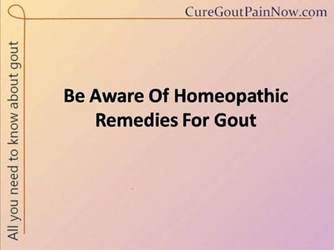 Be Aware Of Homeopathic Remedies For Gout