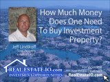 How Much Money Does One Need To Buy Investment Property
