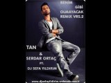 Serdar Ortaç & Tan ft.Dj SefaYıldırım-Benim Gibi Olmayacak Remix vrs.2 Video Clıp