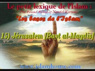 Les bases de l'Islam - 15) Jérusalem [Bayt al-Maqdis]