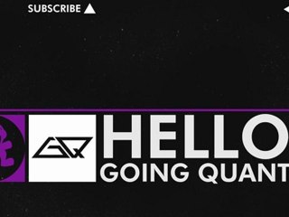 [Dubstep] - Hello_ - Going Quantum [Monstercat Release]