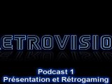 Podcast Rétrovision 1 - Présentation et Rétrogaming
